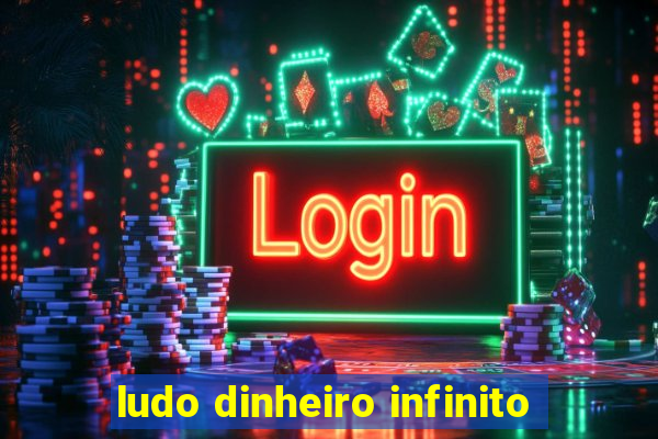 ludo dinheiro infinito